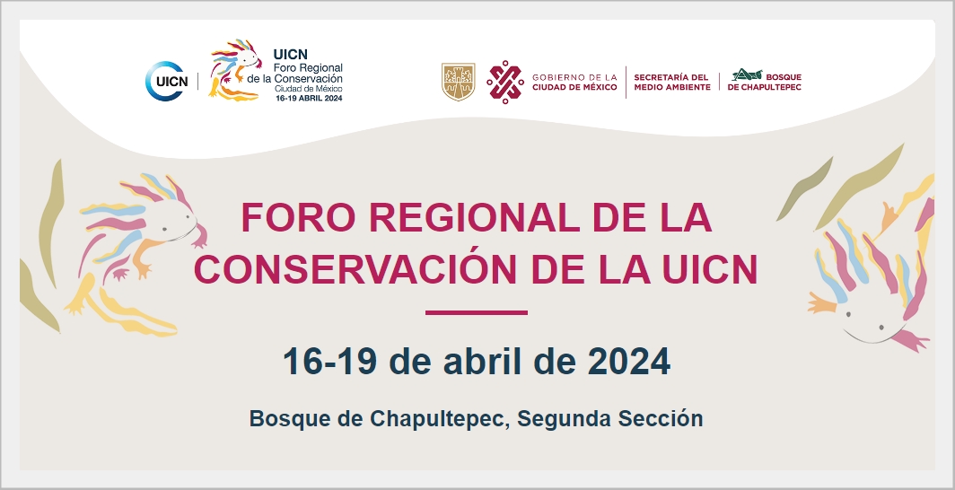 ¡No te pierdas el “Foro Regional de la Conservación UICN”!